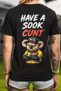 T-Shirt - Have a Sook Cunt